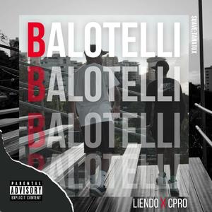Balotelli(feat. Little Liendo) (Explicit)