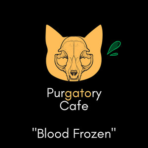 Blood Frozen (From "Purgatory Cafe")