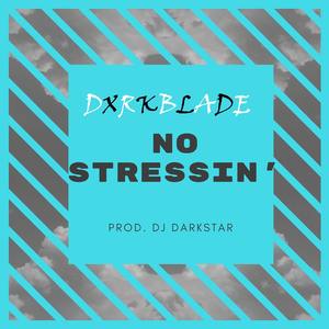 No Stressin' (feat. Dxrkblade) [Explicit]