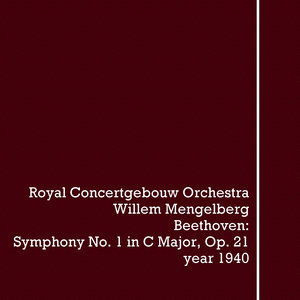 Ludwig van Beethoven, Willem Mengelberg: Symphony No. 1 in C Major, Op. 21 (贝多芬，威廉·门格尔贝格：C大调第1号交响曲，作品21)