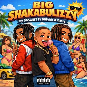 BIG SHAKABULIZZY (feat. OGPaMo & Danzy)