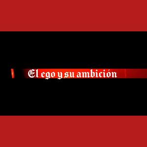 El ego y su ambición (Explicit)