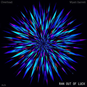 RAN OUT OF LUCK (feat. Wyatt Garrett & m.h)