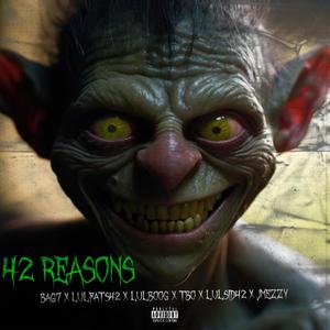 42 Reasons (feat. Lulfats42, Lulboog, Tbo, Lulsid42 & Jmezzy) [Explicit]