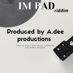 Im bad riddim