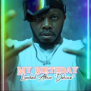 My Birthday (Landed Album Deluxe) [Explicit]