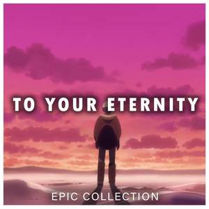 To Your Eternity (Epic Collection)