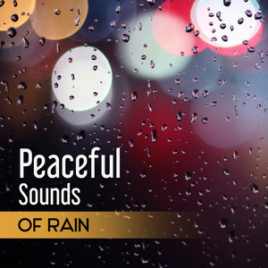 Peaceful Sounds of Rain: New Age Music to Help You Relax, Deep Sleep, Meditation, Echoes of Nature for Contemplations & Reflections, Yoga Training