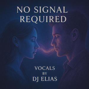 No Signal Required (feat. DJ Elias)