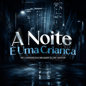 A NOITE É UMA CRIANÇA