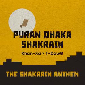 Puran Dhaka Shakrain (The Shakrain Anthem)