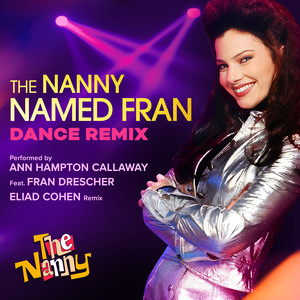 Ann Hampton Callaway - The Nanny Named Fran [feat. Fran Drescher] (Dance Remix)