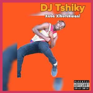 Xaba Xiburukwani (Explicit)