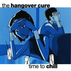 The Hangover Cure - Time To Chill