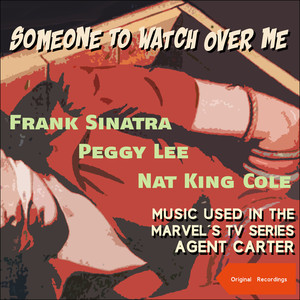 Someone To Watch Over Me (Music used in the Marvels TV Series Agent Carter)