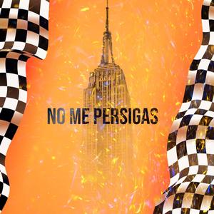 No Me Persigas