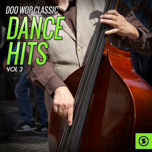 Doo Wop Classic: Dance Hits, Vol. 3