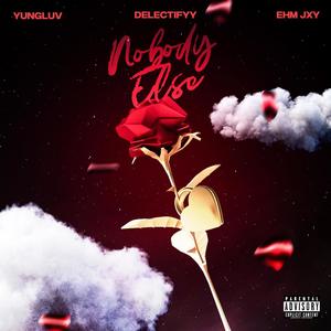 Nobody Else (feat. Delectifyy & EHM JXY) (Explicit)