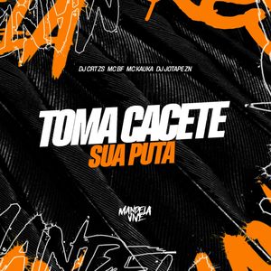 Toma Cacete Sua Puta (Explicit)