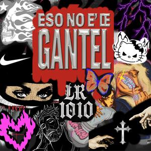 ESO NO E' DE GANTEL (Explicit)