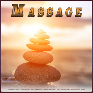 Massage: Spa Music and Ocean Waves for Relaxation, 1 Hour Massage, Yoga and Ambient Mindfulness Music