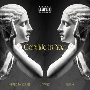 Confide in You (feat. Inspecta Jones & Suah)