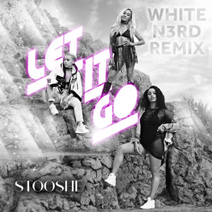 Stooshe - Let It Go (White N3rd Extended Remix)