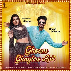 Ghoom Ghaghre Aali (feat. Chand Michael & Raveena Bishnoi)