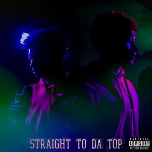 Straight To Da Top (Explicit)