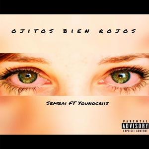 Ojitos Bien Rojos (feat. Sembai & YoungCriis) [Explicit]