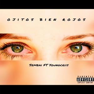 Ojitos Bien Rojos (feat. Sembai & YoungCriis) (Explicit)