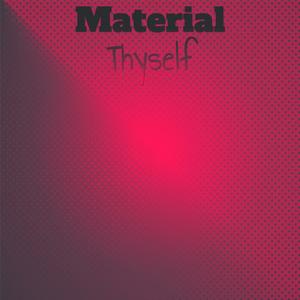 Material Thyself