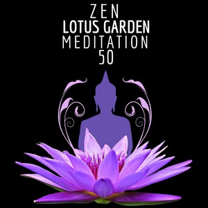 Zen Lotus Garden Meditation - 50 Relaxing Songs of Calm Nature for Deep Zen Meditation, Ambient Sleep Music with Sounds of Nature