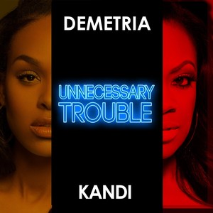 Unnecessary Trouble(feat. Kandi)