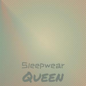 Sleepwear Queen