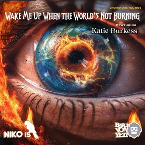 Wake Me up When the World's Not Burning (feat. Katie Burkess)