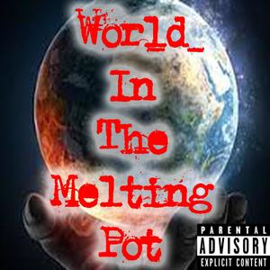 World In The Melting Pot (feat. Prod. djsunnysideup) [Explicit]