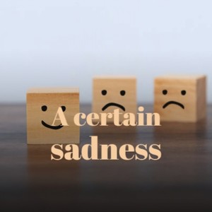 A Certain Sadness