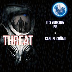 Threat (feat. Carl El' Cuñau) [Explicit]