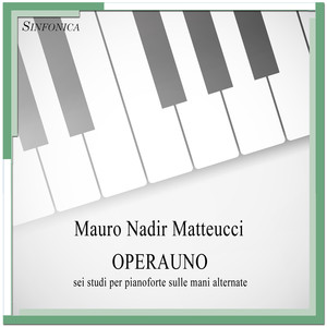 Matteucci: OPERAUNO - Sei studi per pianoforte sulle mani alternate