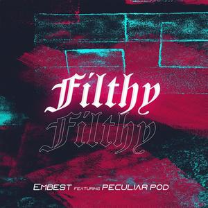 Filthy (feat. Embest ) [Explicit]