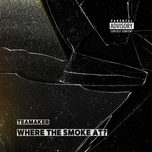 Where the smoke at? (Explicit)