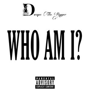 WHO AM I? (Explicit)