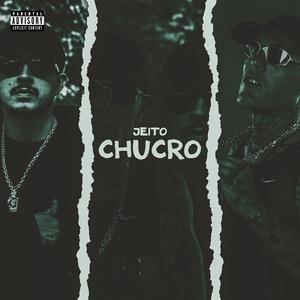 Jeito Chucro (Explicit)