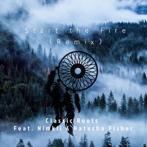 Start the Fire (Remix) [feat. Nimkii & Natasha Fisher]