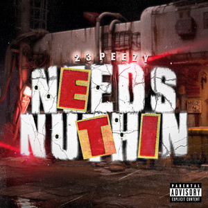 NEEDS NUTHIN (Explicit)