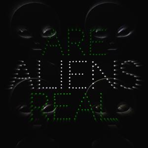 Aliens Are Real (Explicit)