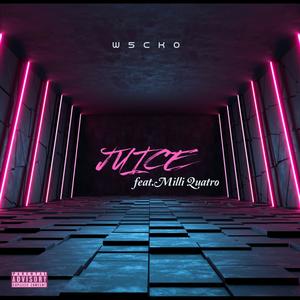 Juice (feat. Milli Quatro) (Explicit)