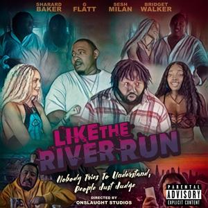 Like The River Run (feat. Sharard Baker & G. Flatt) (Explicit)