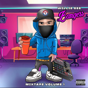 Willie Bee Bangers Mixtape Volume1... (Explicit)